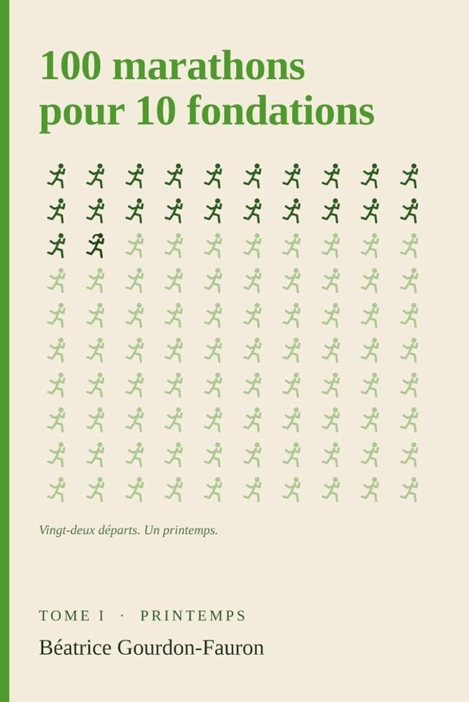 Couverture du livre « 100 marathons pour 10 fondations — Tome I — Printemps » de Béatrice Gourdon-Fauron